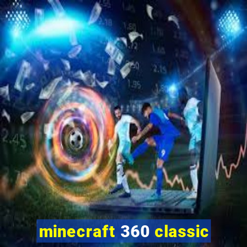 minecraft 360 classic